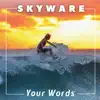 Skyware - Your Words - Single